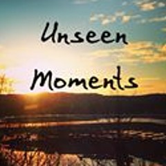 Unseen Moments